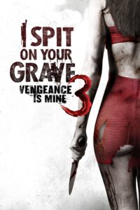 Poster for the movie "I Spit on Your Grave III: Vengeance is Mine"