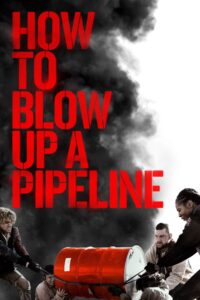 Poster for the movie "How to Blow Up a Pipeline"